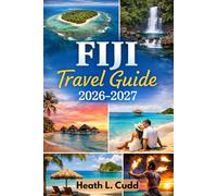 Fiji Travel Guide 2026-2027: Your Passport to Paradise, Without the Guesswork