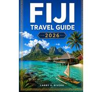 Fiji Travel Guide 2026: A Practical Companion to Snorkeling the Mamanucas, Exploring Viti Levu, and Honoring Local Customs