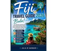 Fiji Travel Guide 2026: Bula! Your Ultimate Companion to Fiji's Islands, Beaches, Culture, Resorts, Adventure, Hidden Gems, and Essential Travel Tips