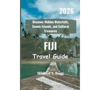FIJI Travel Guide 2026: Discover Hidden Waterfalls, Scenic Islands, and Cultural Treasures