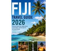 FIJI TRAVEL GUIDE 2026: Discover Island Life, Hidden Gems & the Spirit of the South Pacific.