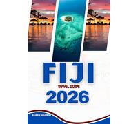 FIJI TRAVEL GUIDE 2026: Island Hopping, Local Culture & Sustainable Itineraries: A Narrative Roadmap to the Archipelago