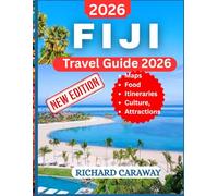 FIJI TRAVEL GUIDE 2026: Updated Expert Handbook To Explore the Top Attractions, Best Beaches, Local Culture and Honey Moon Get Aways with Insider ... Like a Local (Global Destinations Guide)