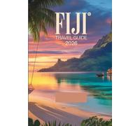 Fiji Travel Guide 2026: Your Essential Guide to Island Adventures Local Culture and Tropical Escapes