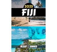 FIJI TRAVEL GUIDE: Discover Fiji’s Must-See Attractions, Hidden Gems, Culture, Nightlife & Outdoor Activities. Practical Tips and Local Insights