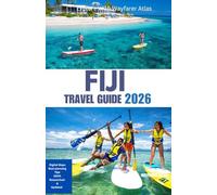 Fiji Travel Guide: Unlocking the Spirit of the Islands - Culture, Adventure, and Travel Essentials