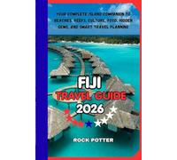 FIJI TRAVEL GUIDE: Your Complete Island Companion to Beaches, Reefs, Culture, Food, Hidden Gems, and Smart Travel Planning