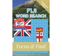 Fiji Word Search Focus & Find: 50+ Word Search Puzzles to discover and learn about the beautiful country of Fiji | 6 x 9 inches, 110 pages | Gift for ... Free Time (Around the World in Word Searches)