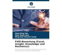 FIKR-Bewertung (Facet, Insight, Knowledge und Resilience): Ein Instrument zur Persönlichkeitsbeurteilung für die Talentförderung und Personalbeschaffung