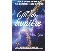 FIL DE LUMIERE: Les secrets de la reconnexion divine