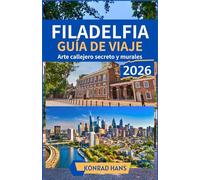 FILADELFIA GUÍA DE VIAJE 2026: Arte callejero secreto y murales