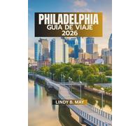 FILADELFIA GUÍA DE VIAJE 2026: Más que un destino: una ciudad que experimentas, no solo visitas.