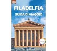 FILADELFIA GUIDA DI VIAGGIO 2026: Dal Wissahickon a Passyunk con monumenti storici, cucina locale, quartieri e consigli pratici
