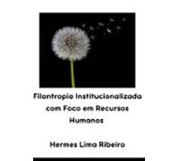 Filantropia Institucionalizada Com Foco Em Recursos Humanos (ebook)