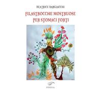 Filastrocche mostruose per stomaci forti. Ediz. illustrata (Poesia)