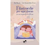 Filastrocche per ogni giorno. Per tutti i bambini da 0 a 120 anni. Ediz. illustrata (Àgape)
