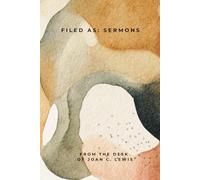 File as: Sermons: from the desk of Joan C. Lewis
