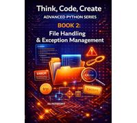 File Handling & Exception Management: Read, write, and manage data files; handle errors gracefully in real-world programs (Think, Code, Create - Advanced Python Programming)