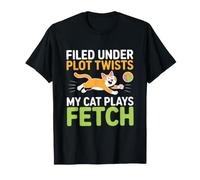 Filed Under Plot Twists MY Cat Plays Fetch Camiseta