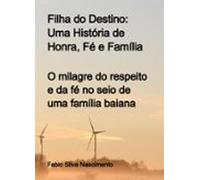 Filha Do Destino: Uma História De Honra Fé E Família (ebook)