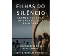 filhas Do Silêncio: Leonel Torres E Os Segredos De Belmonte (ebook)