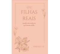 FILHAS REAIS - Vivendo como mulheres que honram ao Rei