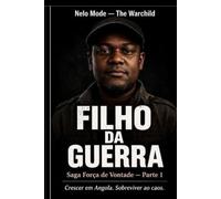 FILHO DA GUERRA: Saga Força de vontade parte 1 - Crescer em Angola. Sobreviver ao caos.