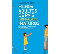 Filhos Adultos de Pais Emocionalmente Imaturos