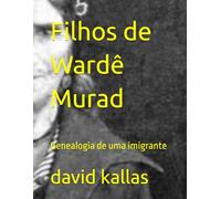 Filhos de Wardê Murad: Genealogia de uma imigrante