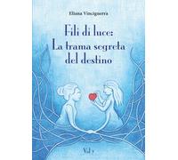 Fili di luce: La trama segreta del destino. Vol 2