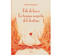 Fili di luce: La trama segreta del destino. Vol 3
