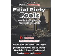 Filial Piety Fools: Chained by Family, Enslaved by the State (The Common Sense of Fools)