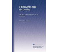 Filibusters and financiers: The story of William Walker and his associates,