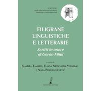Filigrane linguistiche e letterarie. Scritti in onore di Goran Filipi (Scrittojo. Studi sulla letteratura italiana moderna e contemporanea)