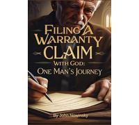 Filing a Warranty Claim with God: One Man's Journey