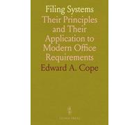 Filing Systems: Their Principles and Their Application to Modern Office Requirements