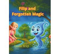 Filip and Forgotten Magic: Philip's Brook and the Lost Magic