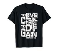 Filipenses 1:21 "Vivir es Cristo, Morir es Ganancia Camiseta