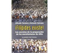 ¡Filípides existe!: Los secretos de la preparación de los maratonianos de élite (Libros Singulares (LS))