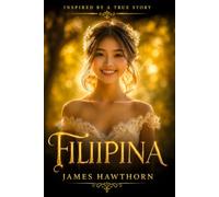 Filipina: A Romantic Adventure of Love, Tragedy and Fate