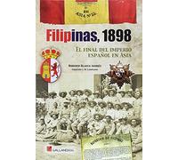 Filipinas 1898: El Final Del Imperio Español En Asia