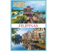 FILIPINAS GUÍA DE VIAJE 2026: Su puerta de entrada a mil islas de belleza y cultura.