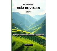Filipinas Guía de viajes 2026: Planificación sencilla, lugares fantásticos y secretos locales