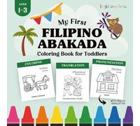Filipino Alphabet and Numbers Coloring Book: My First Filipino Abakada Coloring Book for Toddlers with English Translation