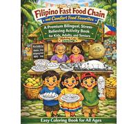 Filipino Fast Food Chain and Comfort Food Favorites: A Premium Bilingual, Stress-Relieving Activity Coloring Book for Kids, Adults, and Seniors: 1 (Filipino Heritage Collection)