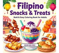 Filipino Snacks & Treats Bold & Easy Coloring Book for Adults: Classic Pinoy Street Food, Sweets & Comfort Food Stress Relief Coloring Pages (Snacks & Treats Coloring)