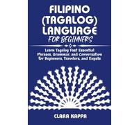FILIPINO (TAGALOG) LANGUAGE FOR BEGINNERS: Learn Tagalog Fast Essential Phrases, Grammar, and Conversation for Beginners, Travelers, and Expats (LANGUAGE LEARNING SERIES)