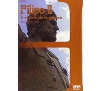 Filipo II y el arte de la guerra (H de Historia)