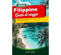 FILIPPINE Guida di viaggio 2026: I migliori posti da visitare, percorsi di viaggio tra isole, spiagge e consigli da insider