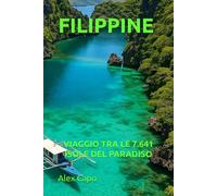 FILIPPINE: VIAGGIO TRA LE 7.641 ISOLE DEL PARADISO